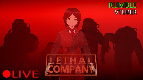 (VTUBER) - The Return to Lethal Company with friends - RUMBLE