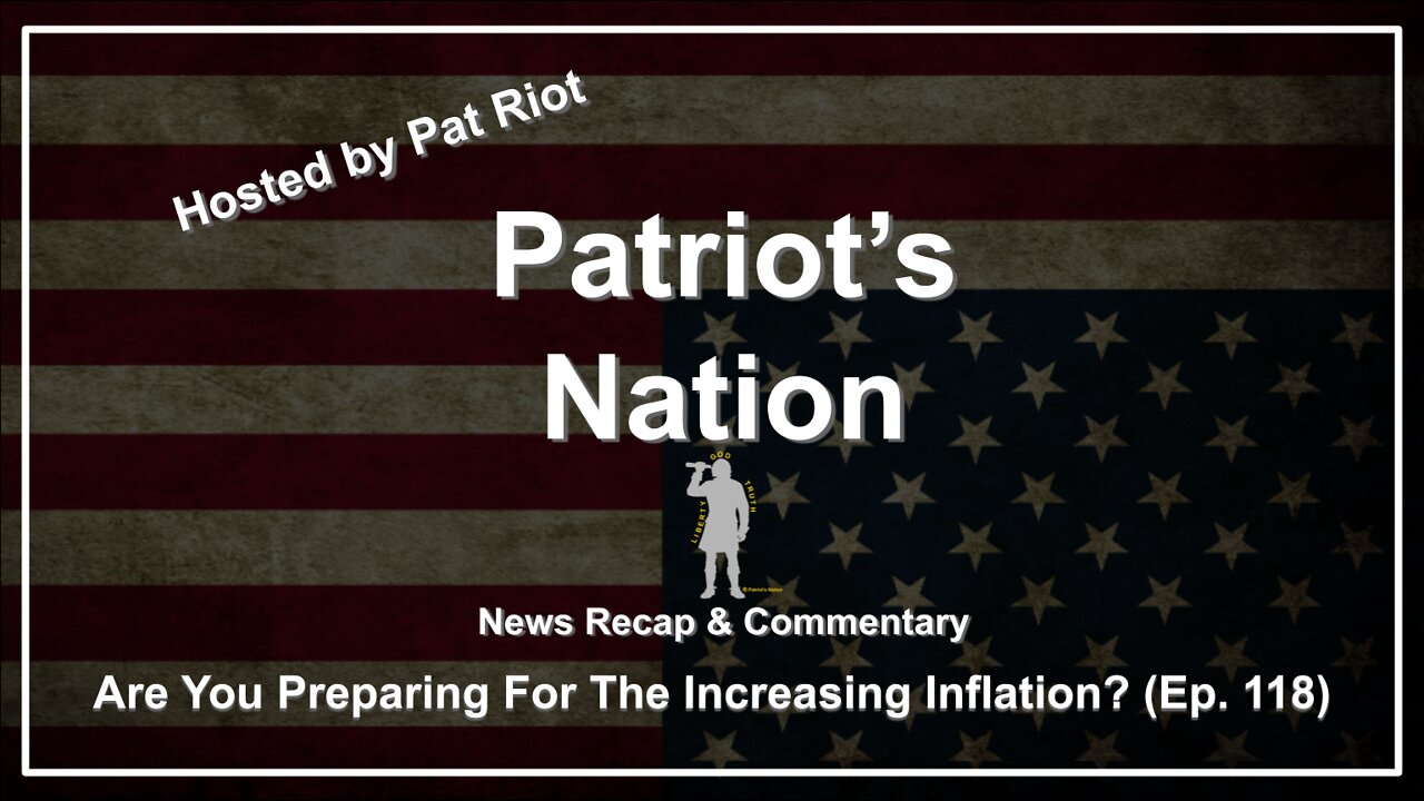 Are You Preparing For The Increasing Inflation? (Ep. 118) - Patriot's Nation