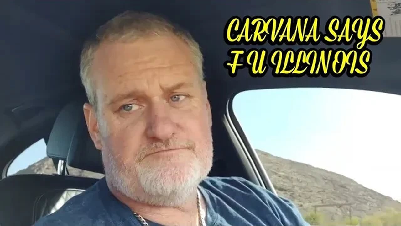 CARVANA SAYS F WHAT THE STATE OF ILLINOIS SAYS WERE SELLING CARS ANYWAY WOW.