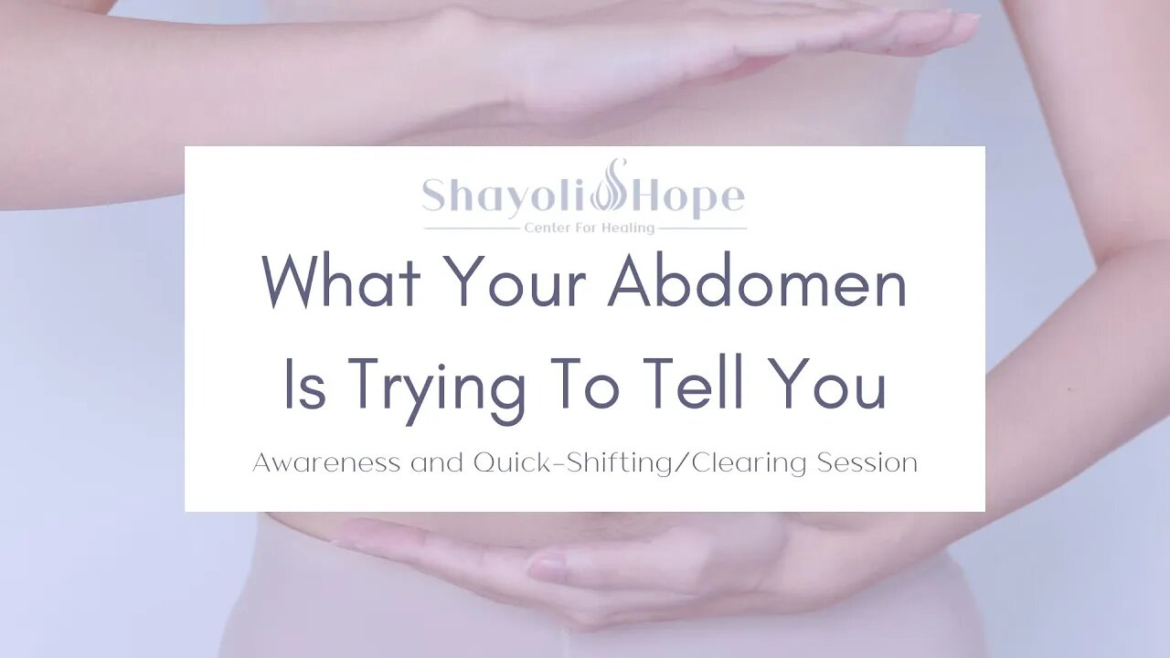 What Your Abdomen Is Telling You || Discussion and Mini-Clearing