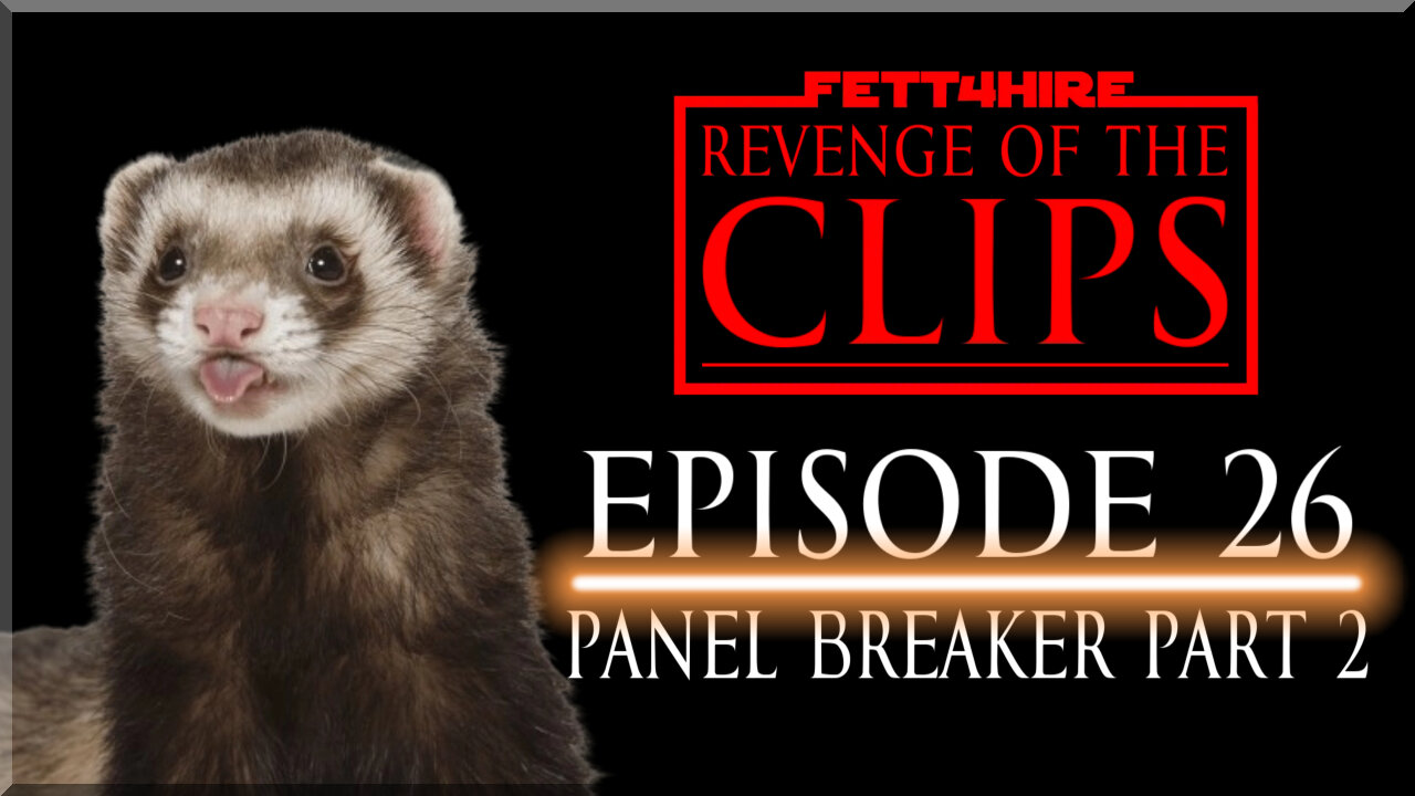 Revenge of the Clips Episode 26: Panel Breaker Part 2