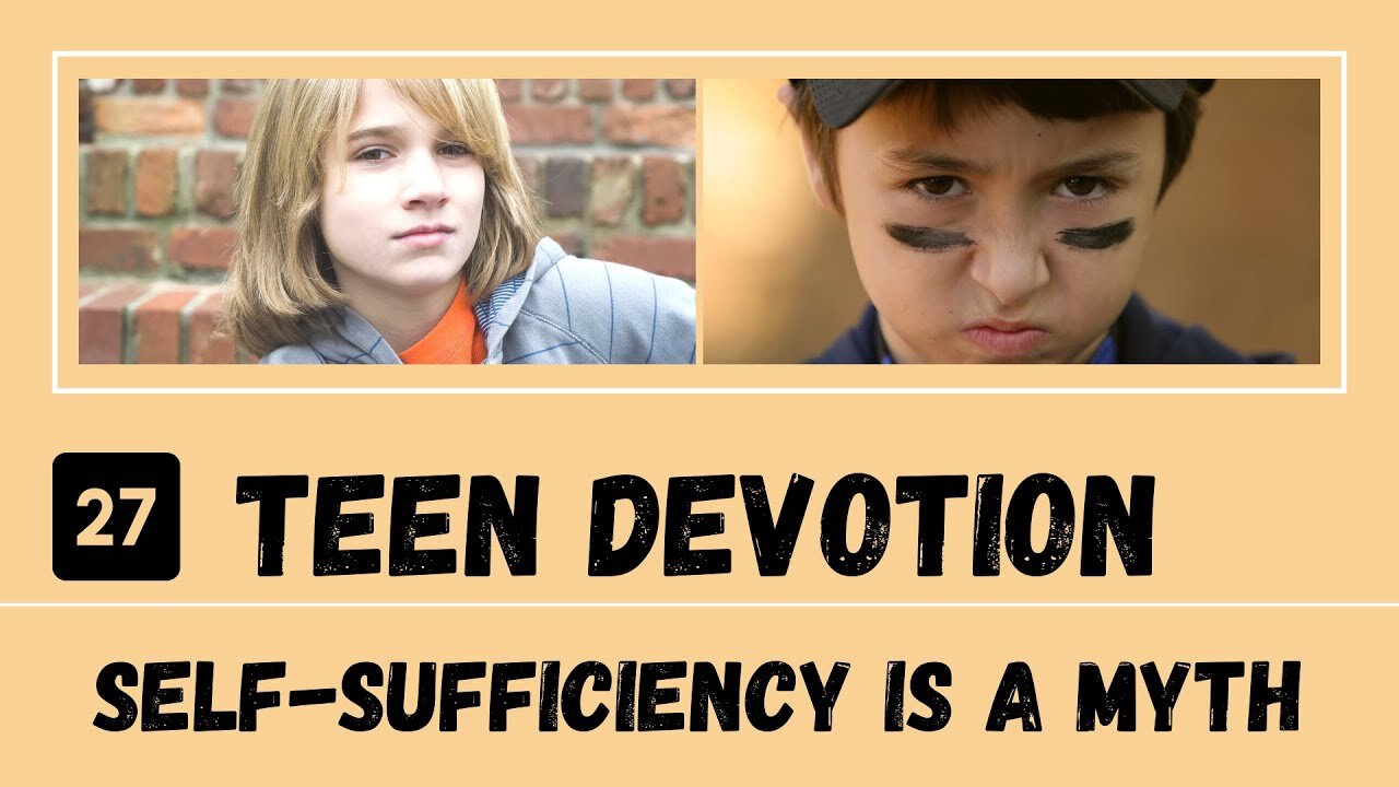 Self-Sufficient Life Is a Myth – Teen Devotion #27