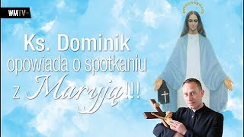ks. Dominik Chmielewski - opowiada Młodzieży o spotkaniu z MARYJĄ