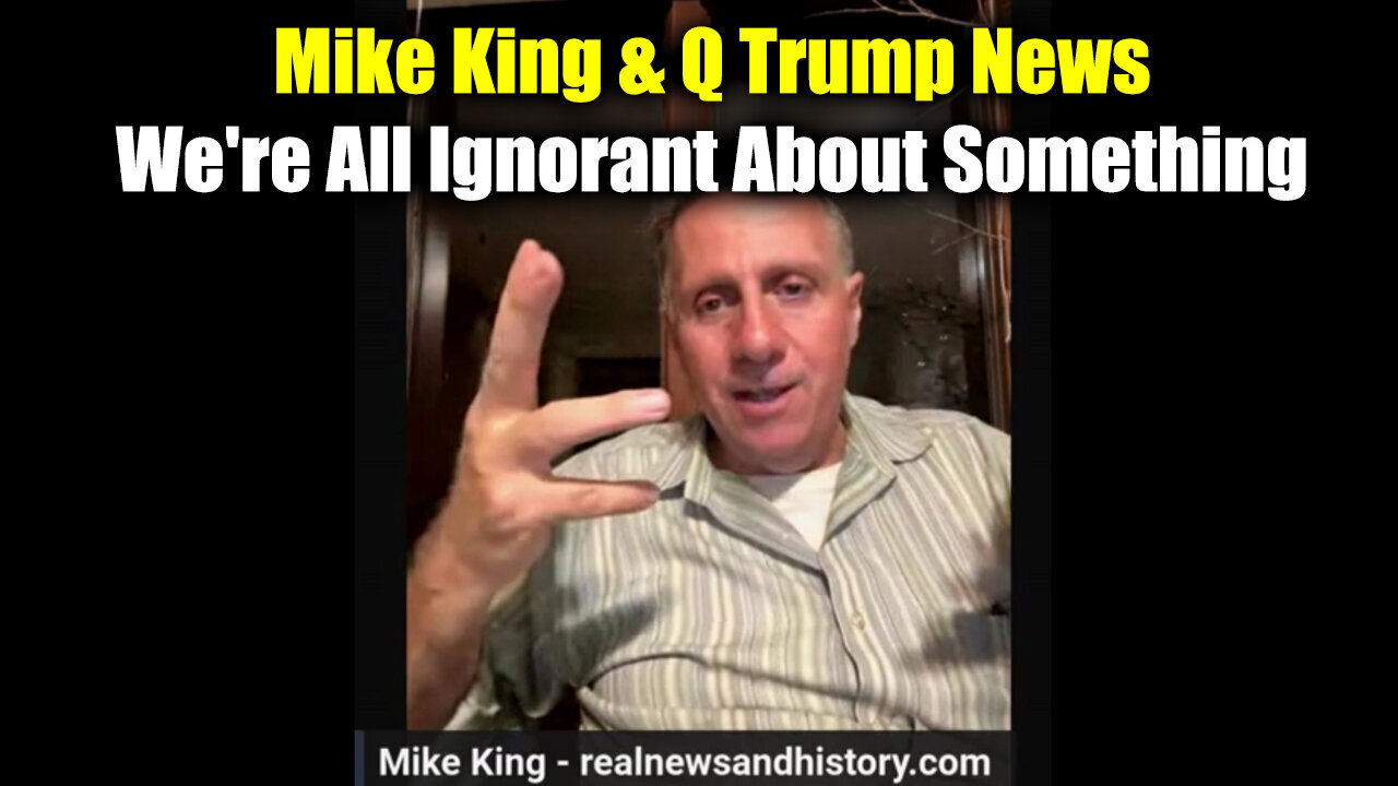 Mike King And Q Trump News - We're All Ignorant About Something - 10/9/24..