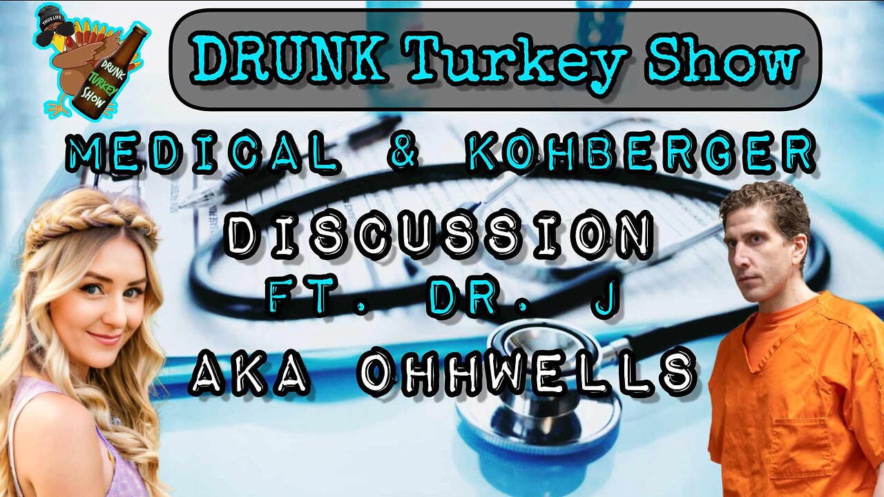 Bryan Kohberger Medical Discussion Ft. Dr. J Aka Ohhwells #drunkturkey #bryankohberger #idaho4