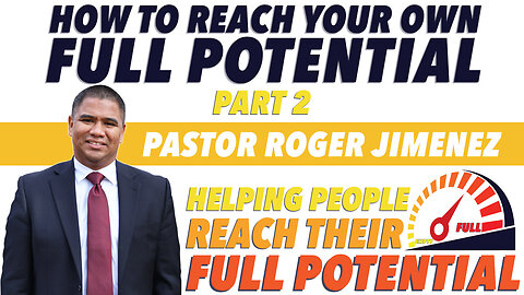 How to Reach Your Own Full Potential (Part 2) | Pastor Roger Jimenez