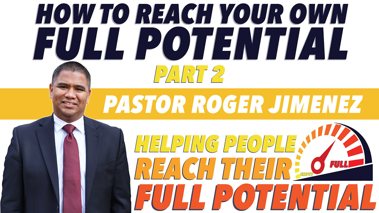How to Reach Your Own Full Potential (Part 2) | Pastor Roger Jimenez