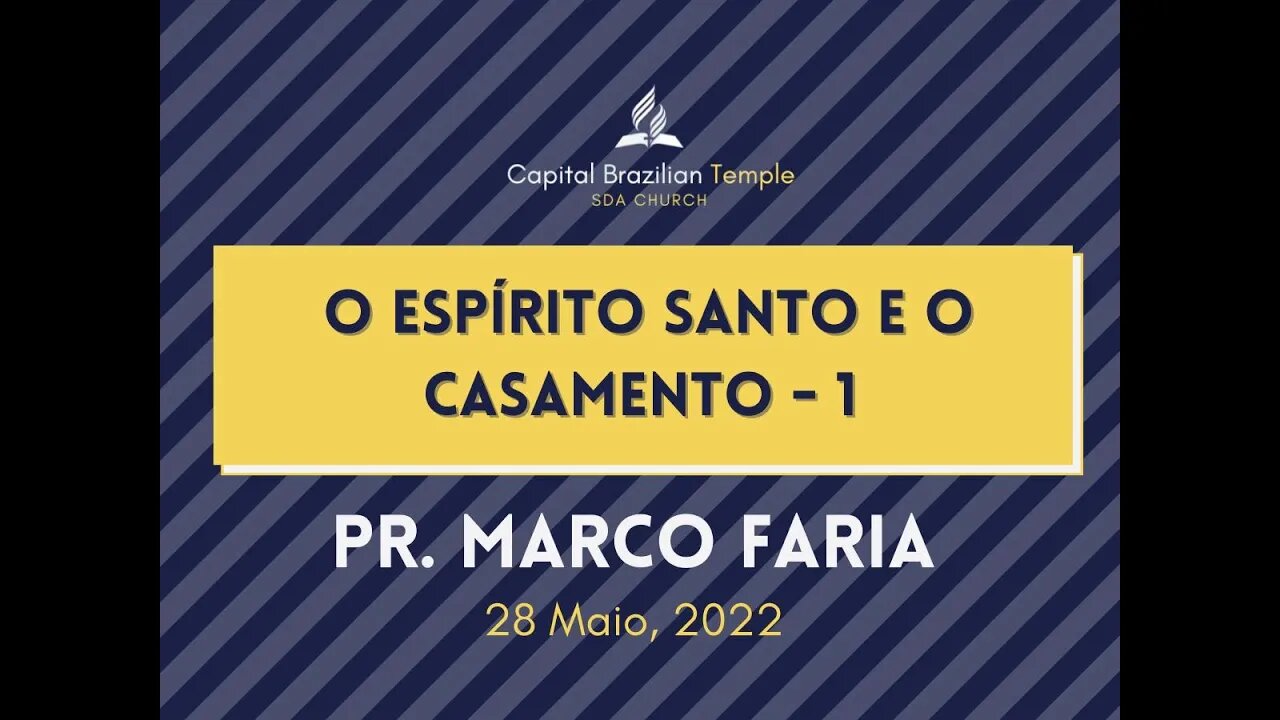 O Espírito Santo e o Casamento - Parte 1 - Pr. Marco Faria