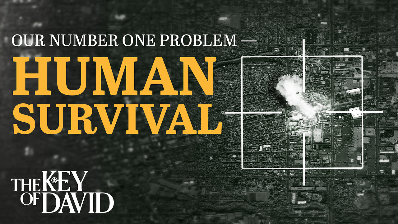 Our Number One Problem – Human Survival | KEY OF DAVID 7.7.24 3pm