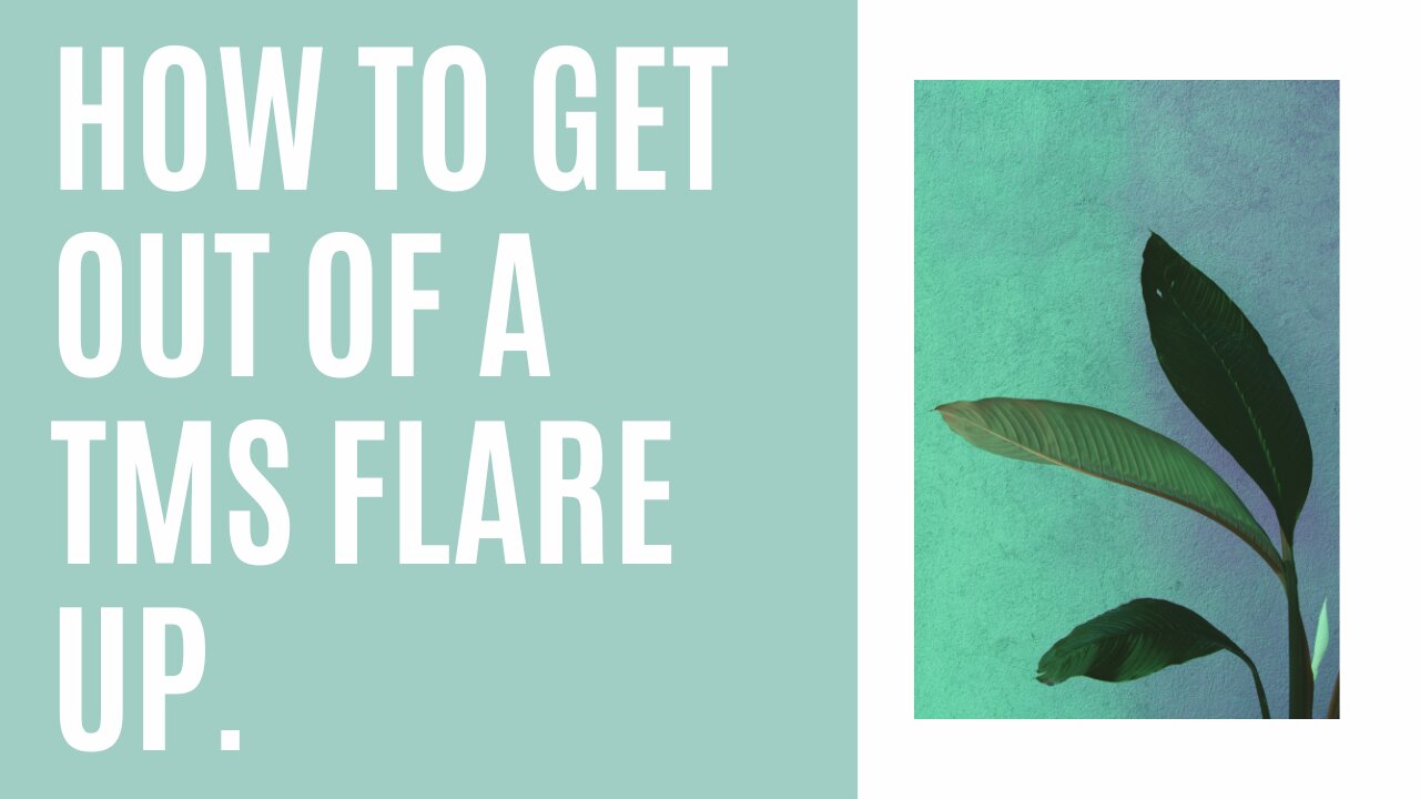 How to get out of a TMS flare up - 10 tips!