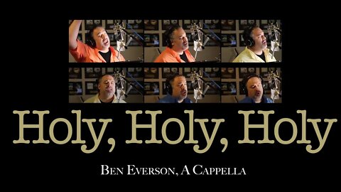 Holy, Holy, Holy | Ben Everson A Cappella