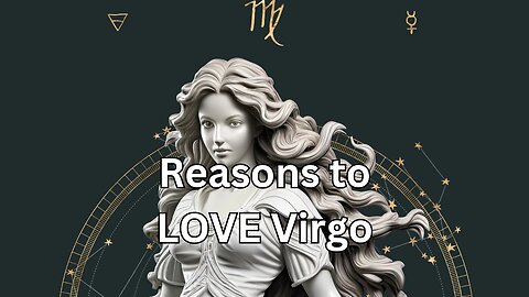 Reasons to LOVE Virgo