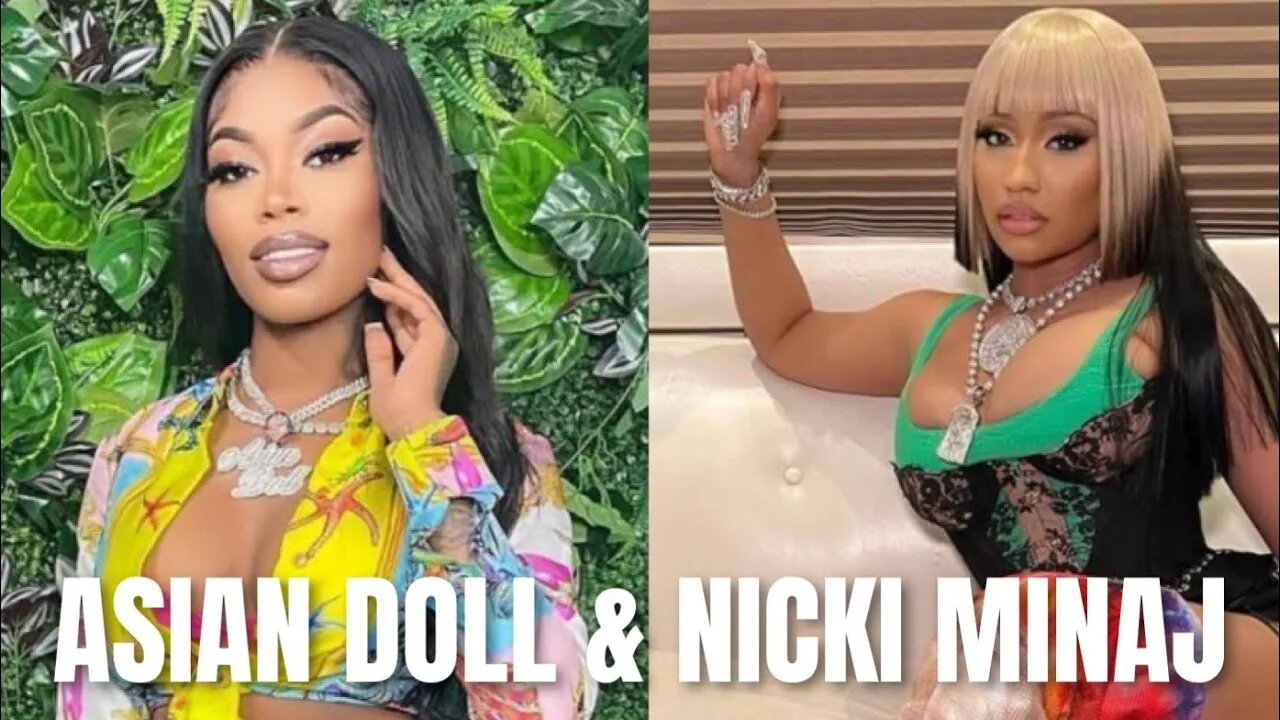 🔮ASIAN DOLL & NICKI MINAJ - WILL THEY EVER DO A COLLAB?