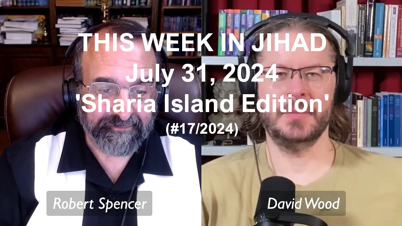 SPENCER & WOOD - THIS WEEK IN JIHAD (July 31, 2024) Full Show