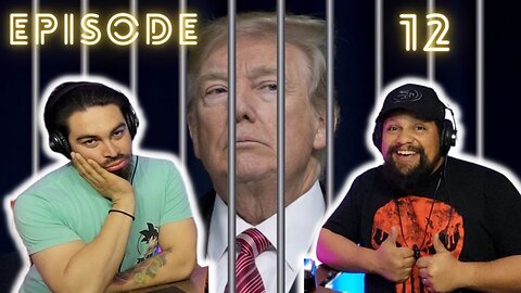 Episode 12- TRUMP goes to jail? Youtuber gets in trouble!