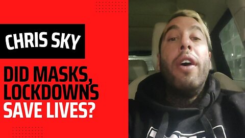 Chris Sky: Did MASKS, LOCKDOWNS Really Work? Or Are They Trying to Kill You?