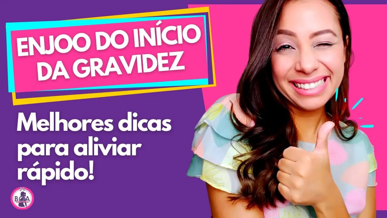 ENJOO DO INÍCIO DA GRAVIDEZ | Veja as melhores dicas para aliviar rápido! | Boa Gravidez