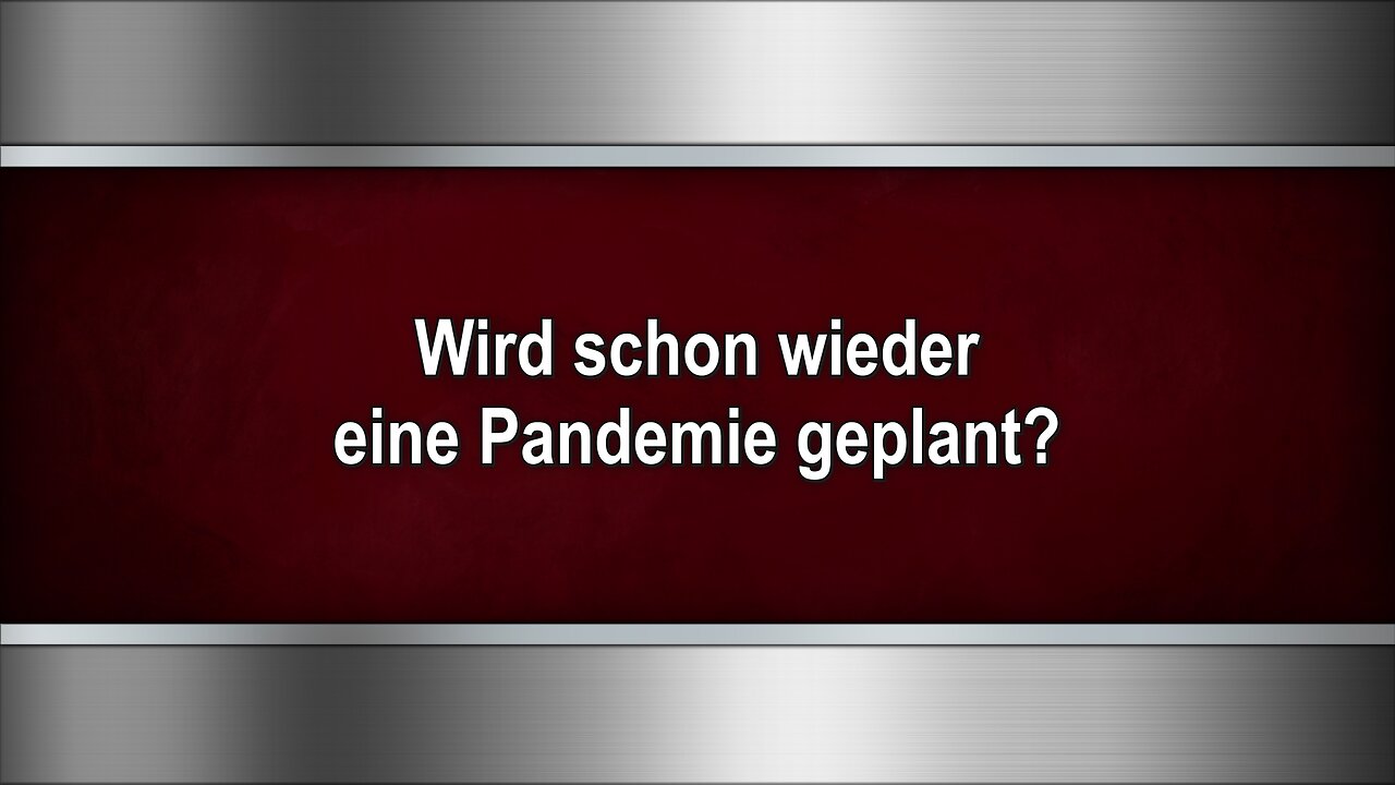 Wird schon wieder eine Corona-Pandemie geplant?