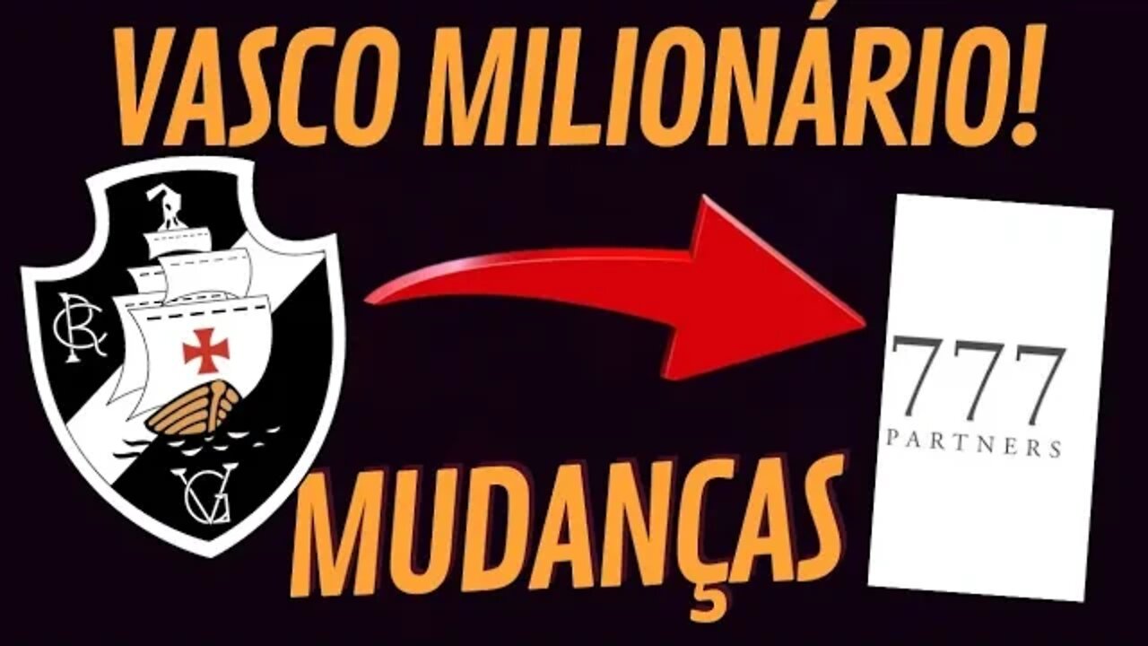 VASCO MILIONÁRIO! / HOJE COMEÇA NOVA ERA