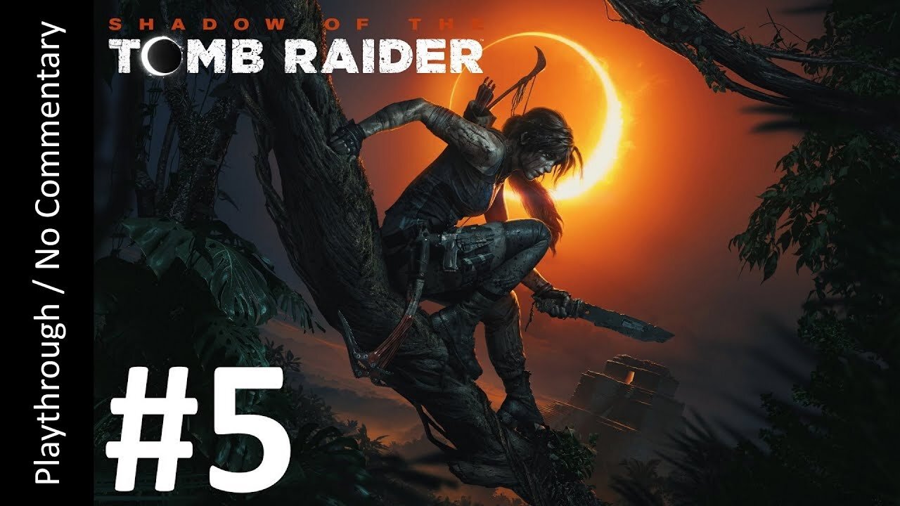 Shadow of the Tomb Raider (Part 5) playthrough