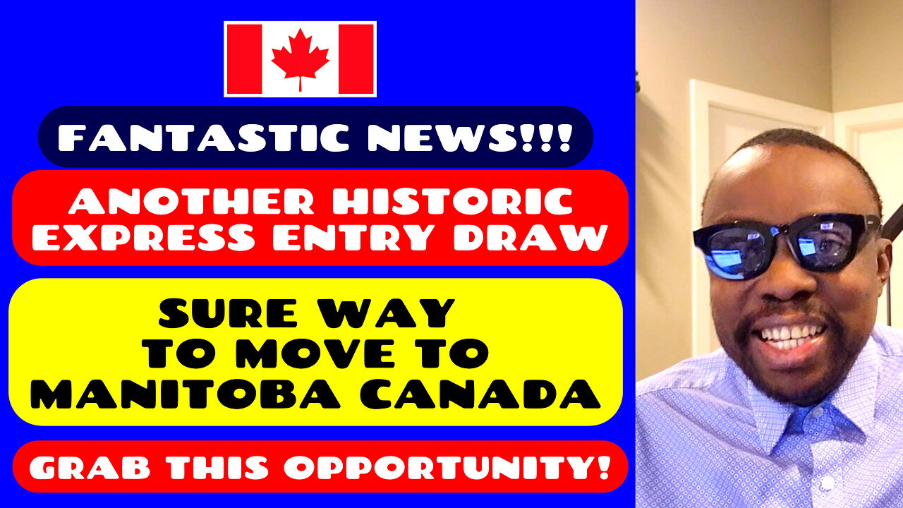 FANTASTIC NEWS! Another Historic Express Entry Draw -Sure Way to Move to Manitoba, CANADA -Rush Am!!