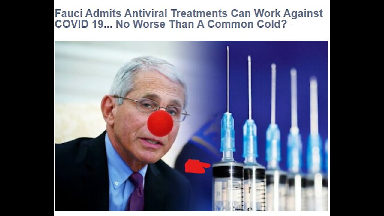 Fauci Admits Antiviral Treatments Can Work Against COVID 19... No Worse Than A Common Cold