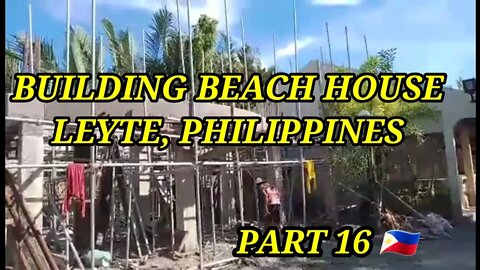 BUILDING BEACH HOUSE LEYTE,PHILIPPINES PART 16🇵🇭