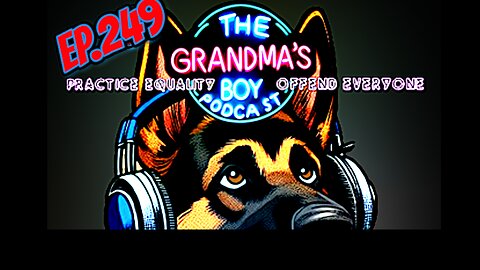 The Grandmas Boy Podcast EP.249-Yep, I Jinxed It