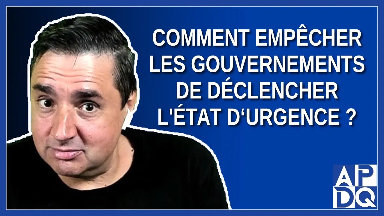 Comment empêcher les gouvernements de déclencher l'état d'urgence ?