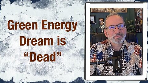 GREEN ENERGY DREAM IS “DEAD”