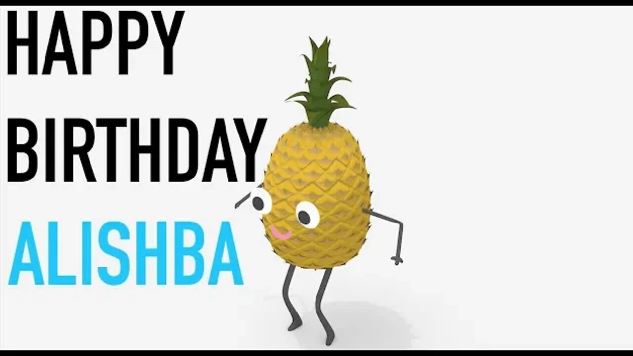 Happy Birthday ALISHBA! - PINEAPPLE Birthday Song