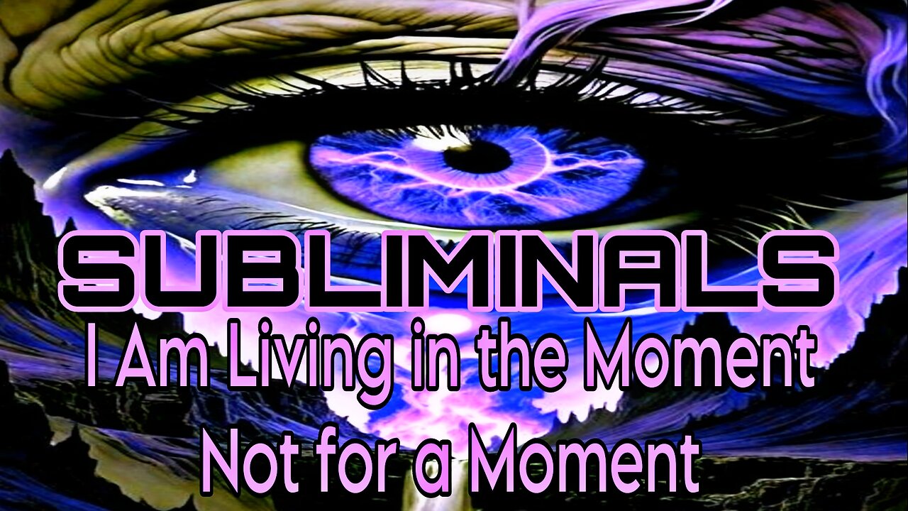 🔱I AM LIVING IN THE MOMENT NOT FOR A MOMENT🔱SUBLIMINALS