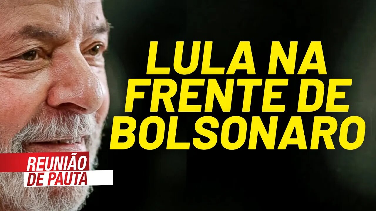 Lula na frente de Bolsonaro em pesquisa Datafolha - Reunião de Pauta nº 790 - 17/09/21