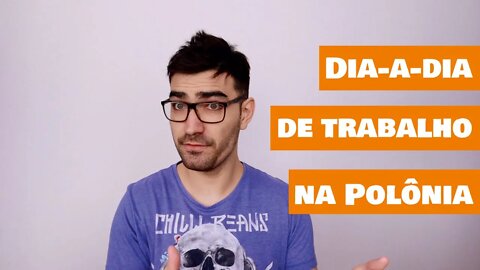 Diferenças no dia a dia de trabalho entre Polônia e Brasil.