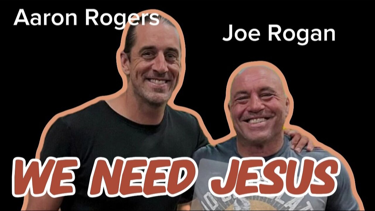 Joe Rogan and Aaron Rogers: Atheism and Woke Ideology is Bad! We Need Jesus!
