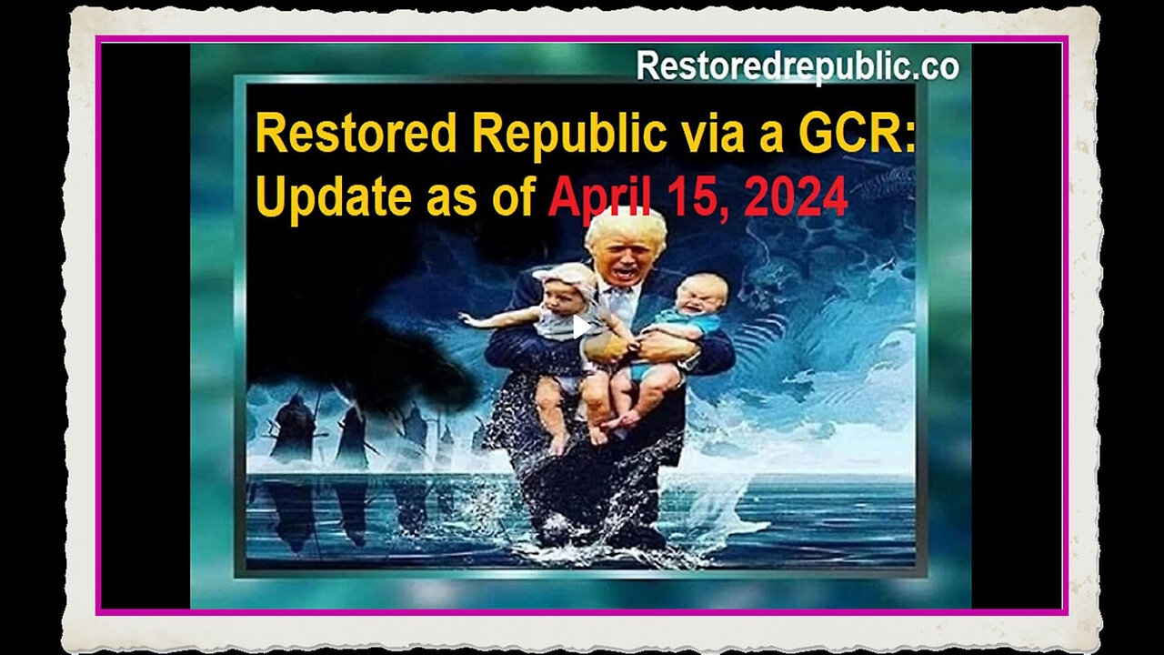 Restored Republic via a GCR Update as of April 15, 2024