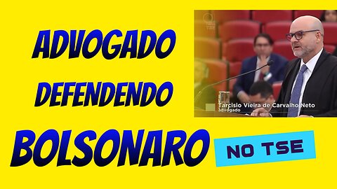 ADVOGADO FAZENDO A DEFESA DE BOLSONARO NO TSE.