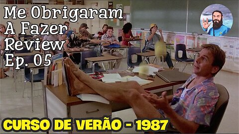 Me Obrigaram a Fazer Review - Ep 05: Curso de Verão (1987)