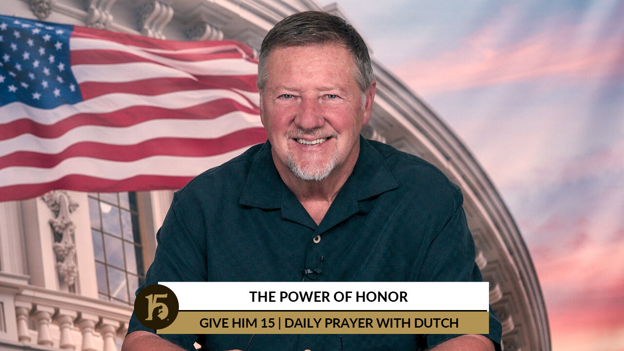 The Power of Honor | Give Him 15: Daily Prayer with Dutch | June 13, 2022