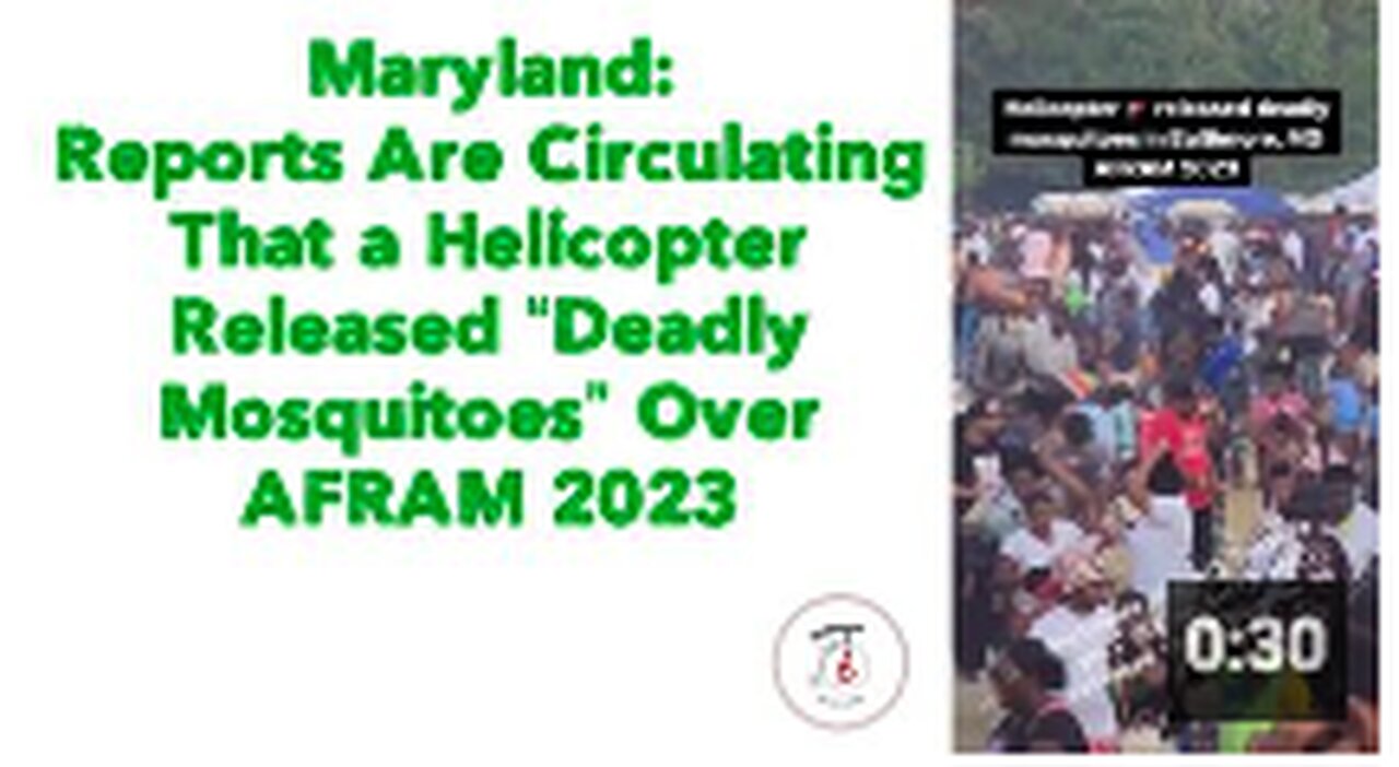 Maryland: Reports Are Circulating That a Helicopter Released “Deadly Mosquitoes” Over AFRAM 2023