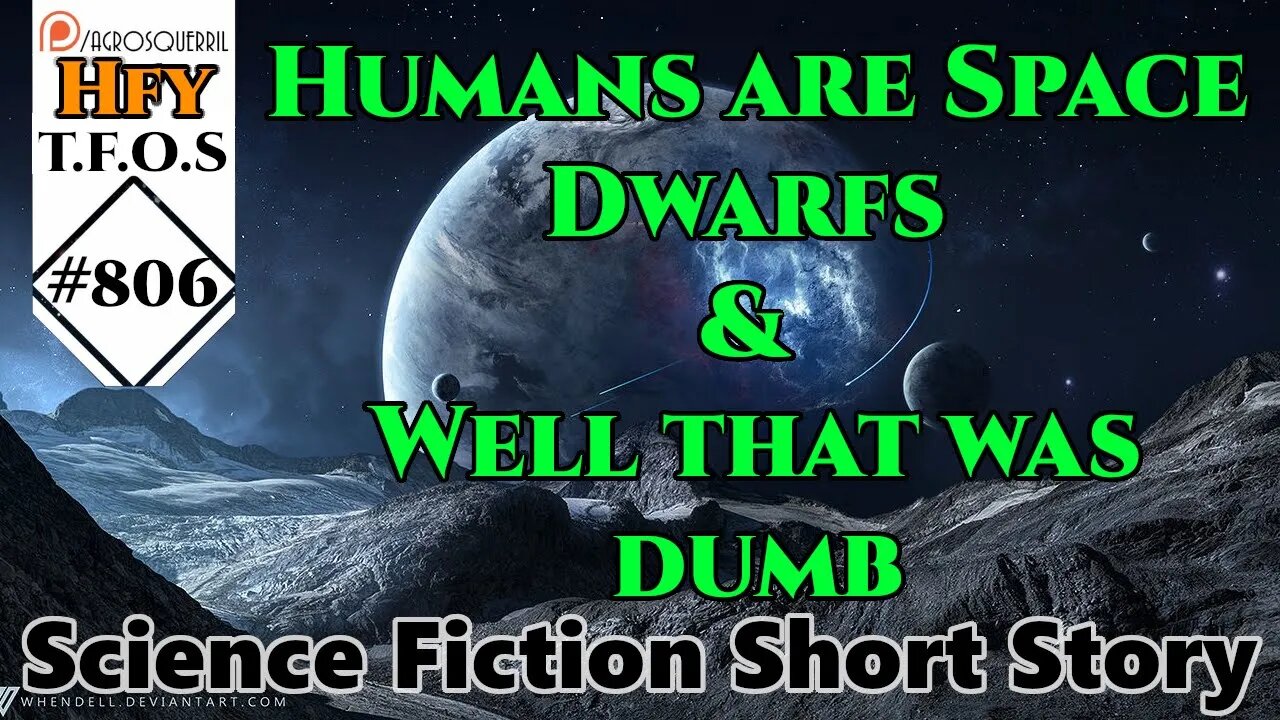 HFY Sci-Fi Short Stories - Humans are Space Dwarfs & Well that was dumb (r/HFY TFOS# 806)