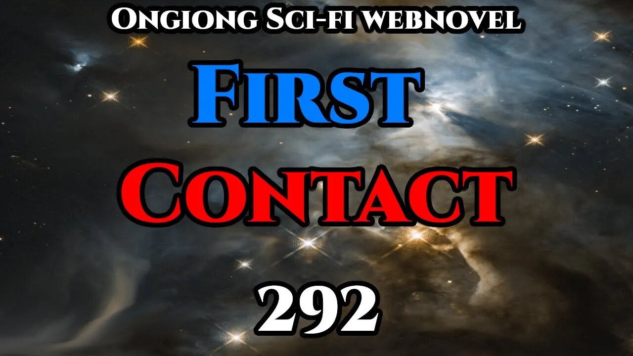 Legal Sci-Fi Audiobook - First Contact Ch.292(HFY Webnovel Narration )