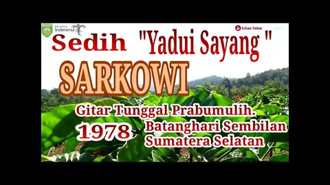 SEDIH !!! ''YADUI SAYANG '' SARKOWI GITAR TUNGGAL BATANGHARI SEMBILAN SUMATERA SELATAN 1978