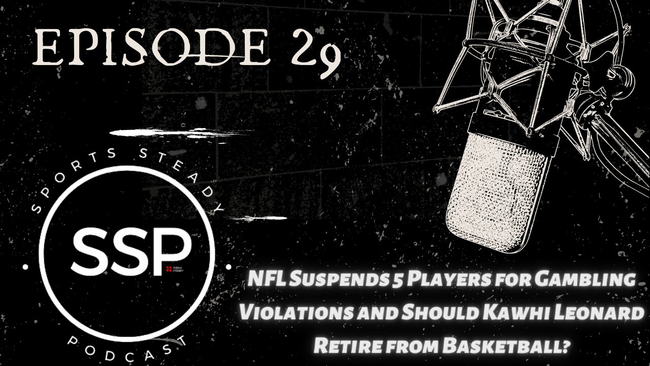 NFL Suspends 5 Players for Gambling Violations and Should Kawhi Leonard Retire from Basketball?