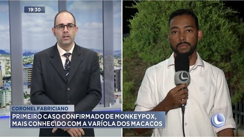 Coronel Fabriciano: 1º caso confirmado de "Monkeypox", mais conhecido como a Varíola dos Macacos.