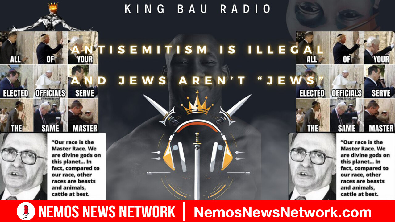 KING BAU RADIO | ANTISEMITISM IS ILLEGAL & JEWS AREN'T "JEWS" FEAT. DUSTIN NEMOS