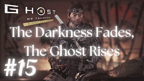 Ghost of Tsushima #15: The Darkness Fades, The Ghost Rises | No Commentary Walkthrough