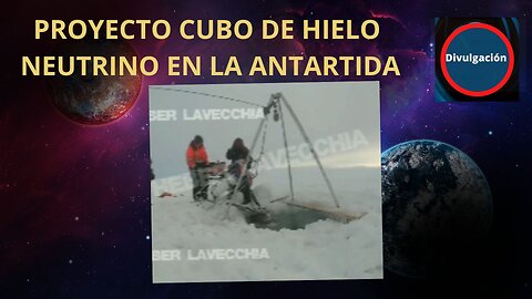 PROYECTO CUBO DE HIELO NEUTRINO EN LA ANTARTIDA