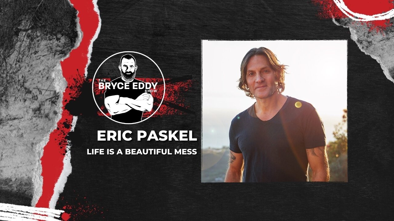 Eric Paskel | Life Is A Beautiful Mess