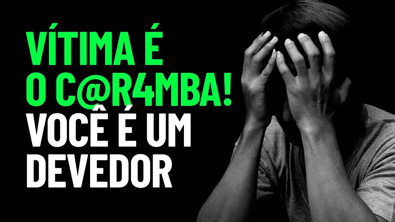 VÍTIMA NÃO. Você é FROUXO(A) MESMO! O vitimismo está ferrando com sua vida.